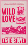 Wild Love: Discover the Sunday Times bestseller* and your newest small town romance obsession! (Rose Hill) by Elsie Silver (ISBN: 9780349441634)