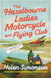 Bloomsbury Publishing The Hazelbourne Ladies Motorcycle and Flying Club the captivating new novel from the bestselling a by Helen  Simonson (ISBN: 9781526670243)