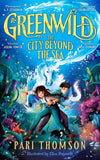 Macmillan Childrens Books Greenwild The City Beyond the Sea. by Pari Thomson (ISBN: 9781035021161)