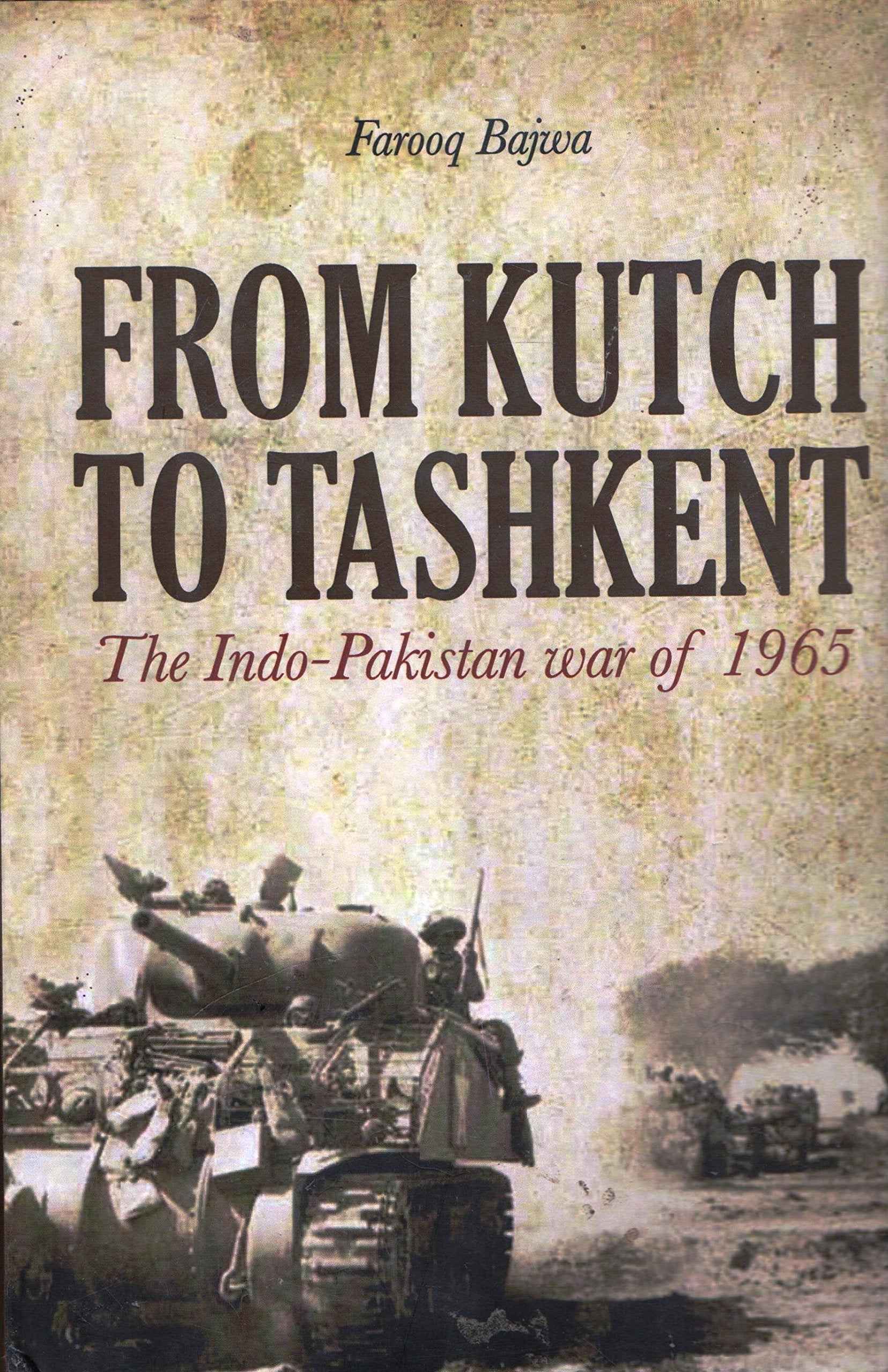 From Kutch to Tashkent Bajwa, Farooq Naseem by Farooq Bajwa (ISBN: 9788182747609)