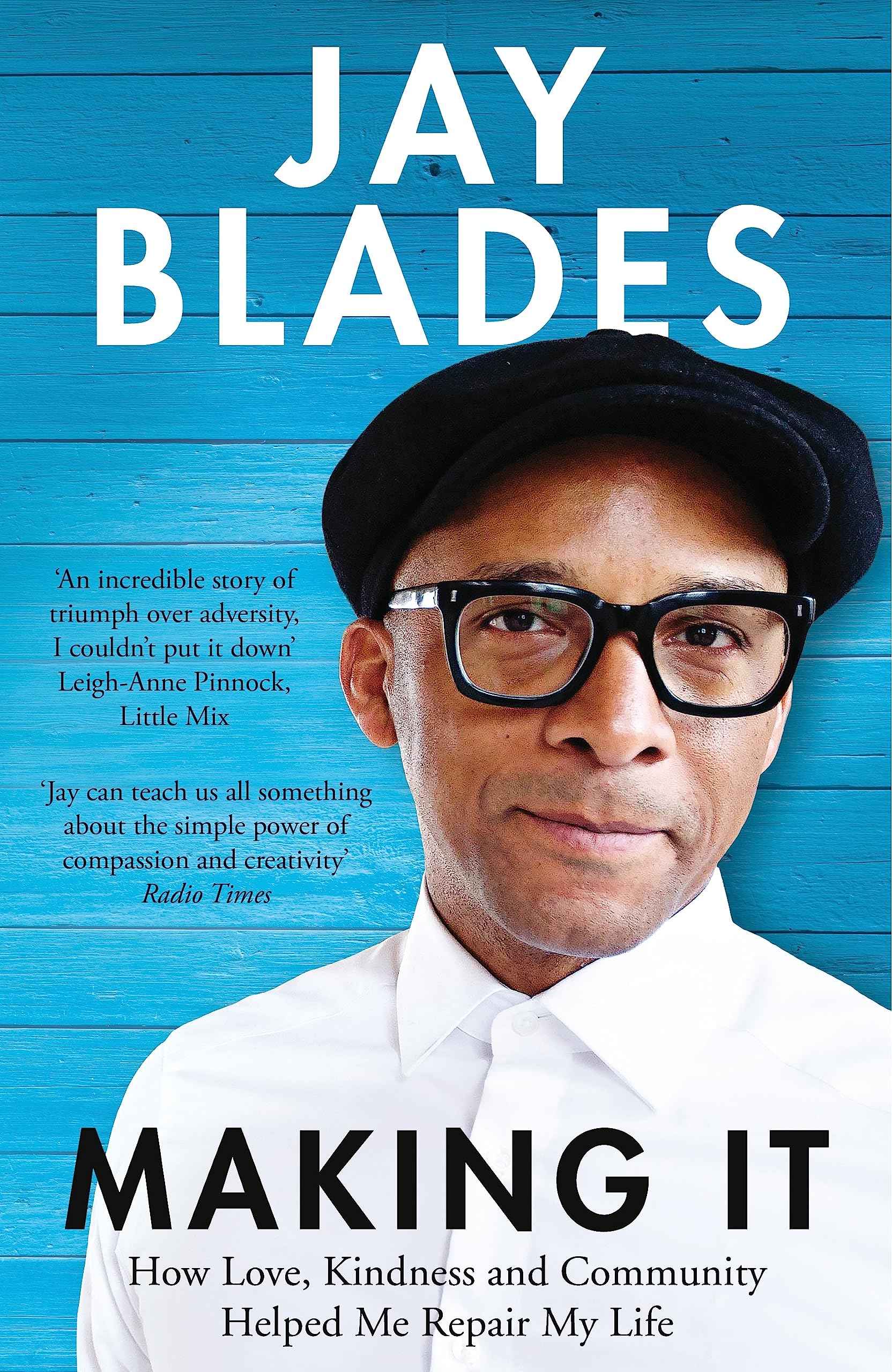 Making It: How Love, Kindness and Community Helped Me Repair My Life by Jay Blades (ISBN: 9781529059212)