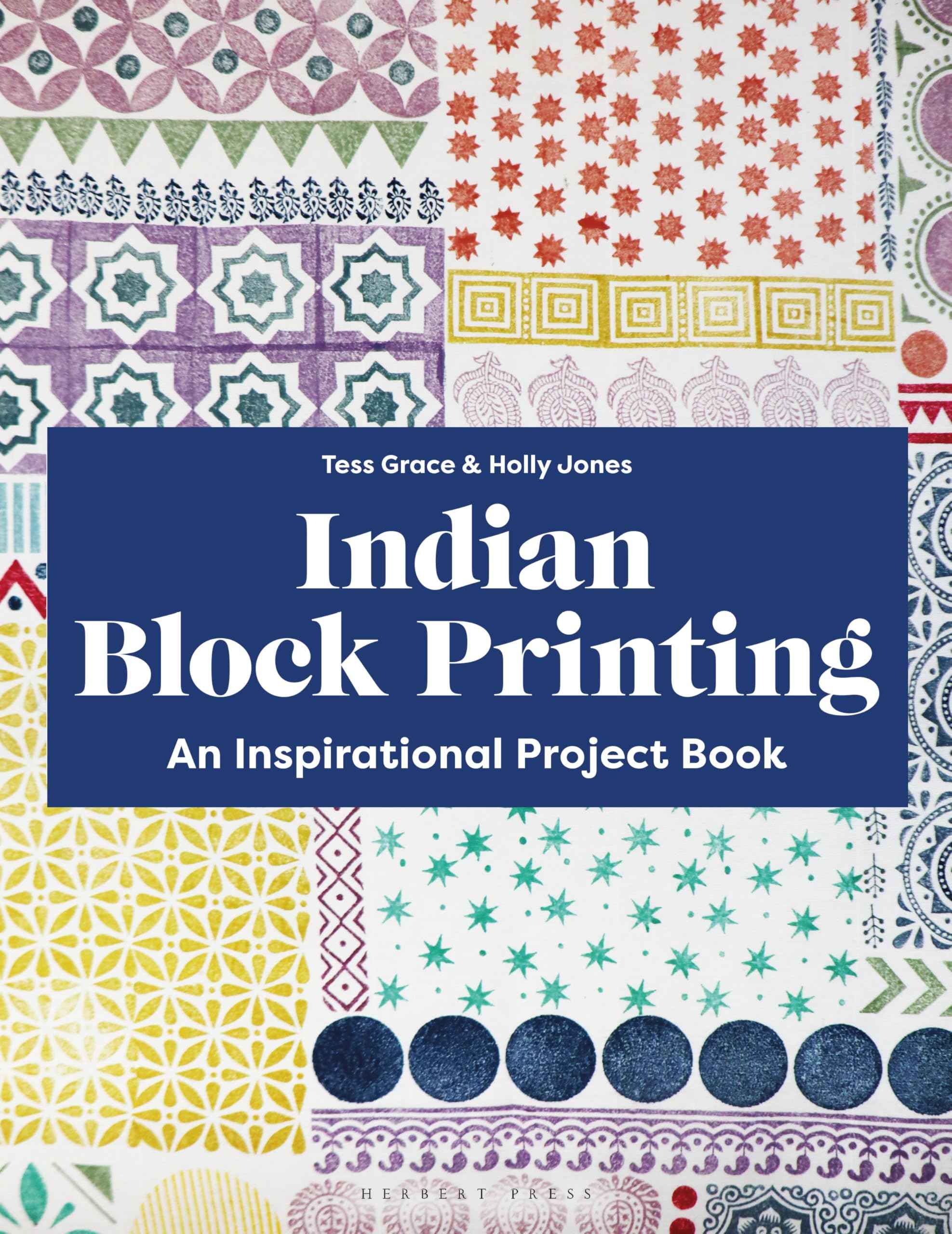 Indian Block Printing: An Inspirational Project Book by Tess Grace and Holly Jones (ISBN: 9781789943412)