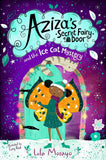 Aziza's Secret Fairy Door and the Ice Cat Mystery by Lola Morayo (ISBN: 9781529063950)