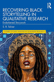 Recovering Black Storytelling in Qualitative Research (Futures of Data Analysis in Qualitative Research)