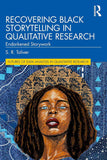Recovering Black Storytelling in Qualitative Research (Futures of Data Analysis in Qualitative Research)