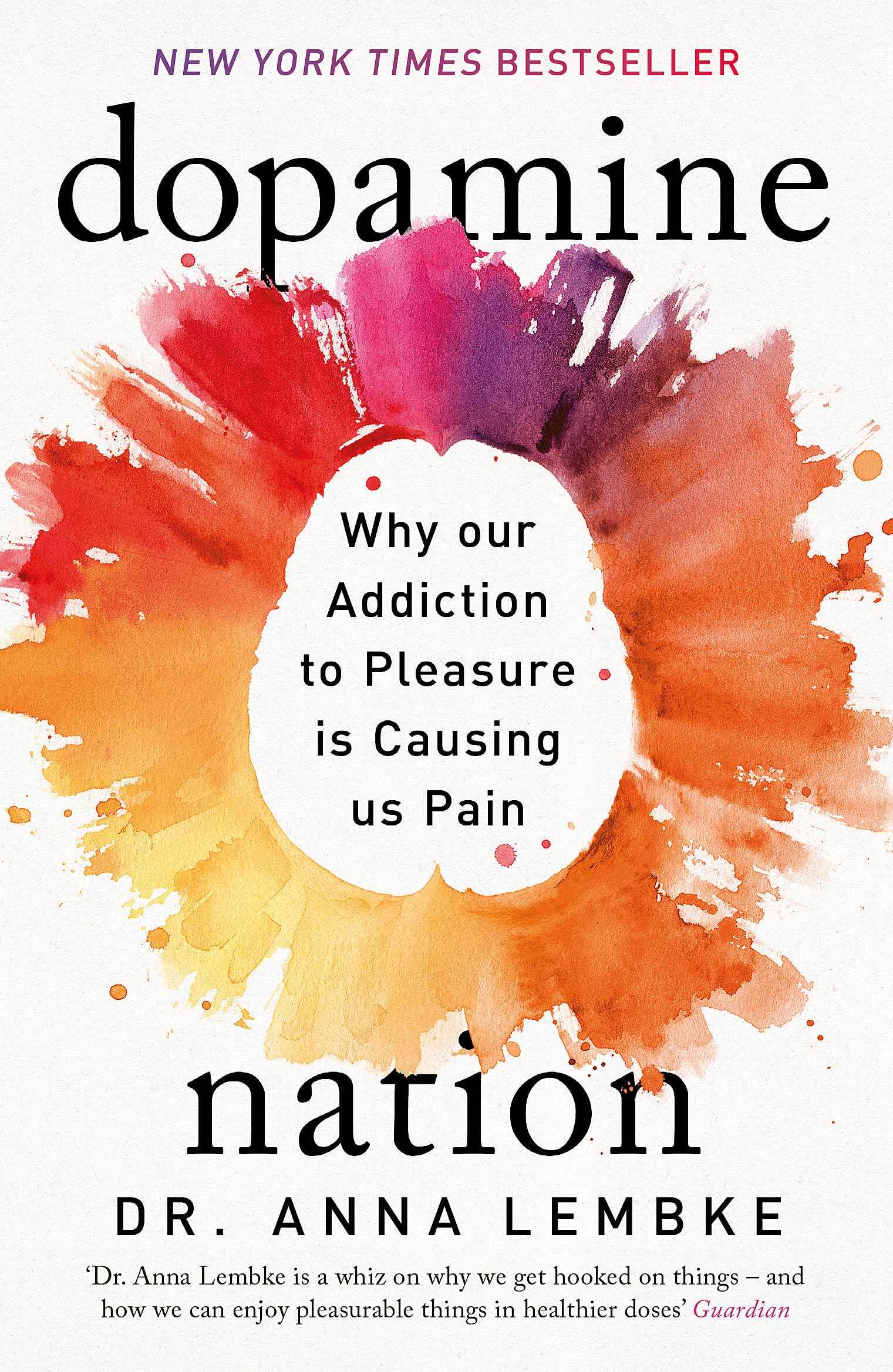 Dopamine Nation: Why our Addiction to Pleasure is Causing us Pain by Lembke, Dr. Anna (ISBN: 9781472294159)