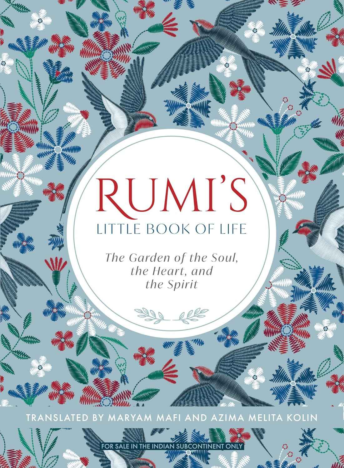 Rumi's Little Book of Life: The Garden of the Soul, the Heart, and the Spirit PaperbackÐ   by Azima Melita Kolin Rumi, Maryam Mafi