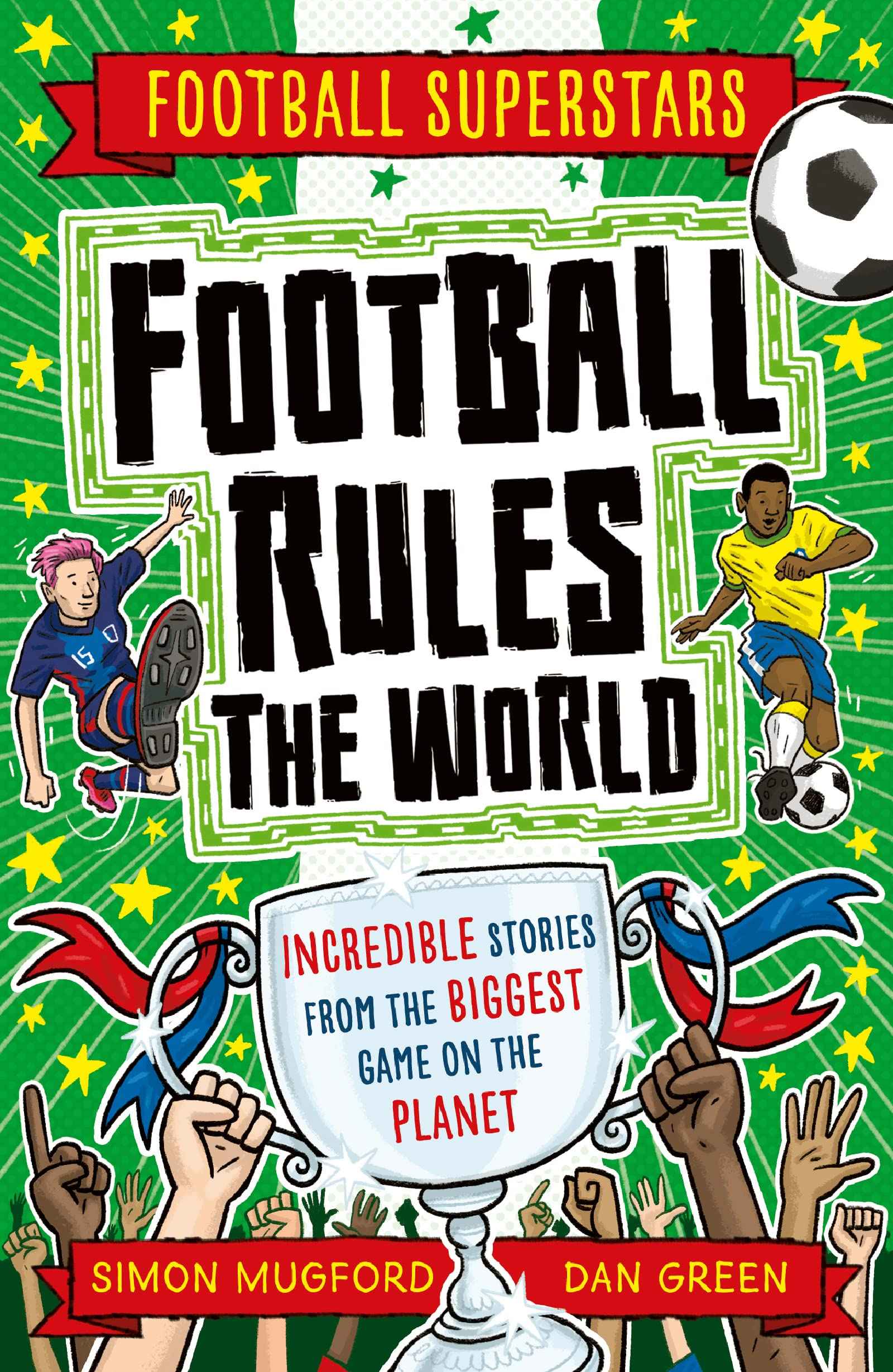 Football Superstars: Football Rules the World by Mugford, Simon (ISBN: 9781783129768)