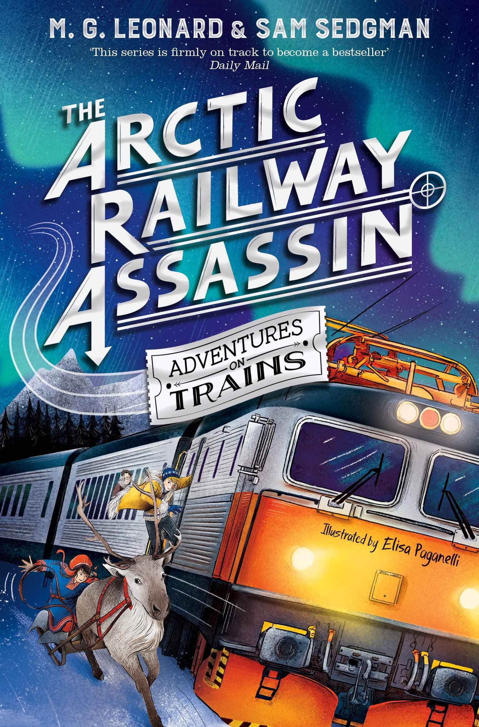 The Arctic Railway Assassin (Adventures on Trains) by MG Leonard; Sam Sedgman (ISBN: 9781529072761)