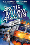 The Arctic Railway Assassin (Adventures on Trains) by MG Leonard; Sam Sedgman (ISBN: 9781529072761)