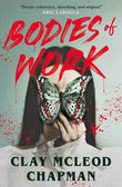 Bodies of Work: A Novella by Clay Mcleod Chapman (ISBN: 9781835415931)