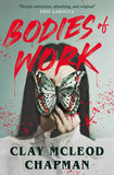 Bodies of Work: A Novella by Clay Mcleod Chapman (ISBN: 9781835415931)