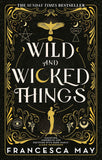 Wild and Wicked Things: The Instant Sunday Times Bestseller by Francesca May (ISBN: 9780356517612)