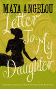Letter To My Daughter by Angelou Maya (ISBN: 9781844086115)