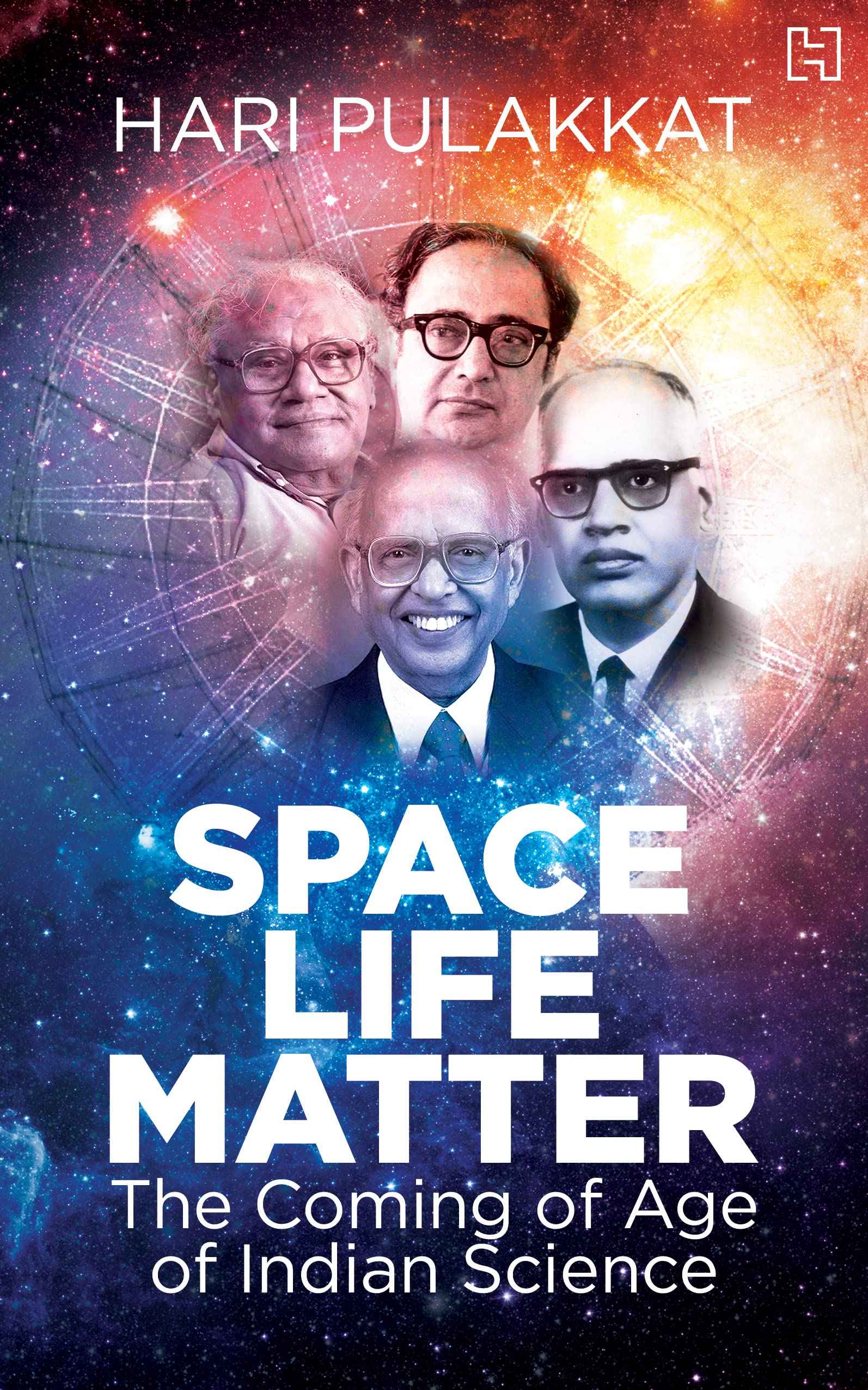 Space. Life. Matter: The Coming of Age of Indian Science by Pulakkat, Hari (ISBN: 9789391028664)