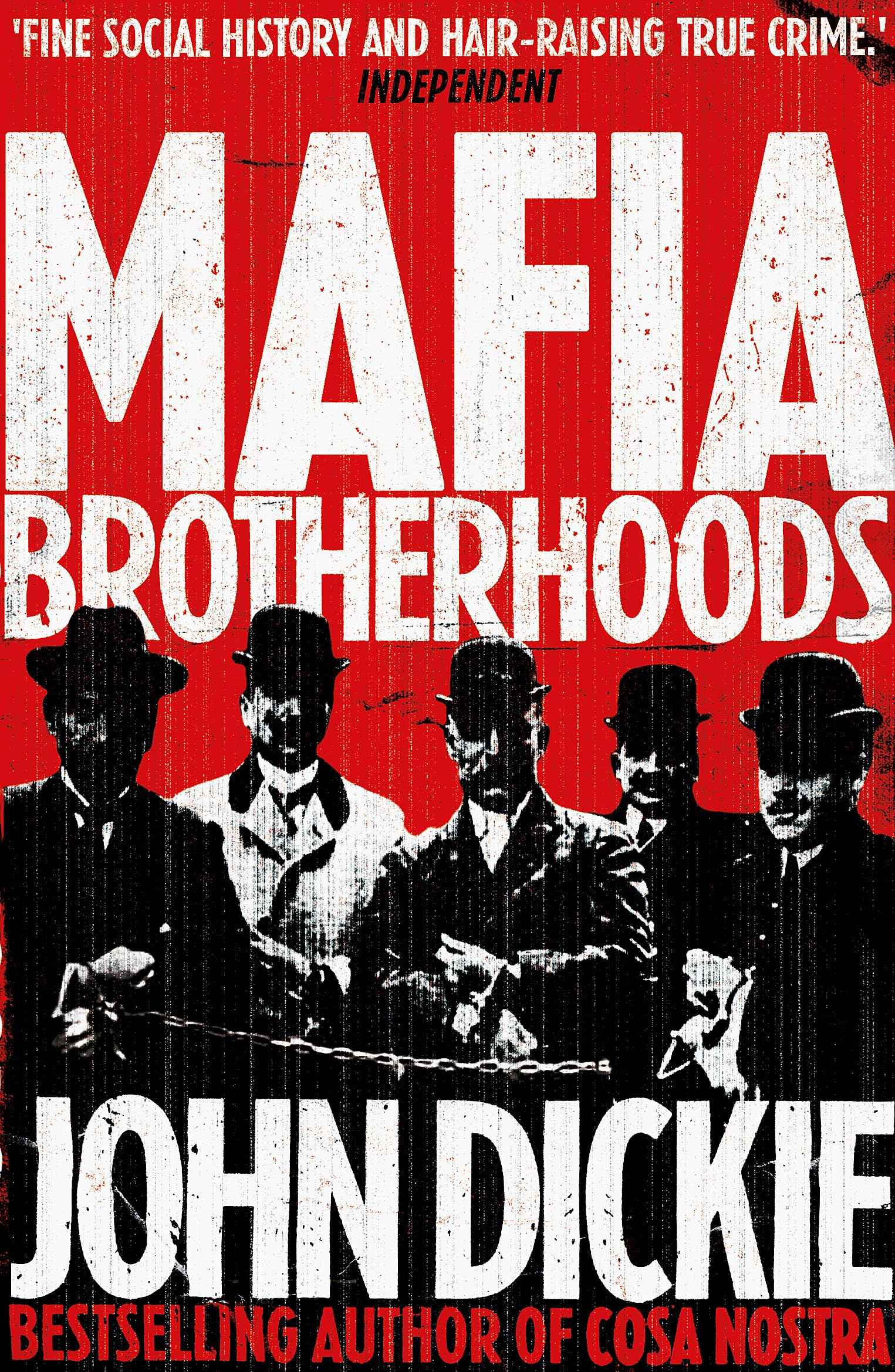 Blood Brotherhoods: The Rise of the Italian Mafias by John Dickie (ISBN: 9780340963944)