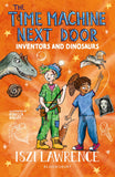 Bloomsbury Education The Time Machine Next Door Inventors and Dinosaurs. by Iszi Lawrence (ISBN: 9781801997010)