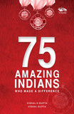 75 Amazing Indians: Who Made a Difference by Vishal K Gupta & Vishal Gupta (ISBN: 9788119670994)