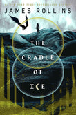The Cradle of Ice (Moonfall, 2) by James Rollins (ISBN: 9781250766762)