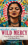 Wild Mercy: Living the Fierce and Tender Wisdom of the Women Mystics by Mirabai Starr (ISBN: 9781683641568)