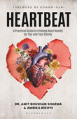 Heartbeat: A Practical Guide to Lifelong heart health for you and your family by Amit Bhushan Sharma and Ambika Rikhye (ISBN: 9789369522279)