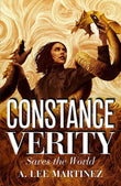 Constance Verity Saves the World: Sequel to The Last Adventure of Constance Verity, the forthcoming blockbuster starring by A. Lee Martinez (ISBN: 9781529408133)