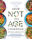 MACMILLAN The How Not to Age Cookbook Over 100 Recipes for Getting Healthier and Living Longer. by Michael Greger, MD (ISBN: 9781529057393)