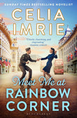Meet Me at Rainbow Corner: A page-turning story with a huge heart that will transport you back in time by Celia Imrie (ISBN: 9781526616395)