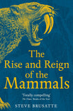 The Rise and Reign of the Mammals: A New History, from the Shadow of the Dinosaurs to Us by Steve Brusatte (ISBN: 9781529034233)