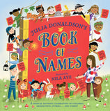 Julia Donaldson's Book of Names: A Magical Rhyming Celebration of Children, Imagination, Stories . . . And Names! by Julia Donaldson (ISBN: 9781529076448)