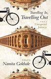 Travelling In Travelling Out : A Book Of – Namita Gokhale [PB] | 9789350298237