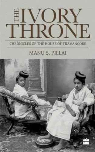 Ivory Throne.  Manu S. Pillai [PB] | 9789351776420
