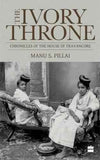 Ivory Throne.  Manu S. Pillai [PB] | 9789351776420