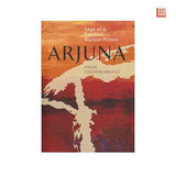 Arjuna Saga Of A Pandava Warrior-Prince  Anuja Chandramouli [PB] | 9789381576397