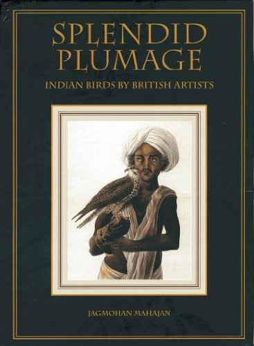 Splendid Plumage- Indian birds By British Artists – Jagmohan Mahajan [HB] | 9789628711130