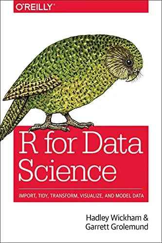 R for Data Science: Import, Tidy, Transform, Visualize, and Model Data 9781491910399