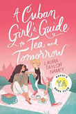 A Cuban Girl's Guide to Tea and Tomorrow (Paperback)Ð  by Laura Taylor Namey
