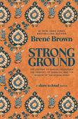 Strong Ground: The Lessons of Daring Leadership, the Tenacity of Paradox, and the Wisdom of the Human Spirit (Paperback)-by Brene Brown (Author)