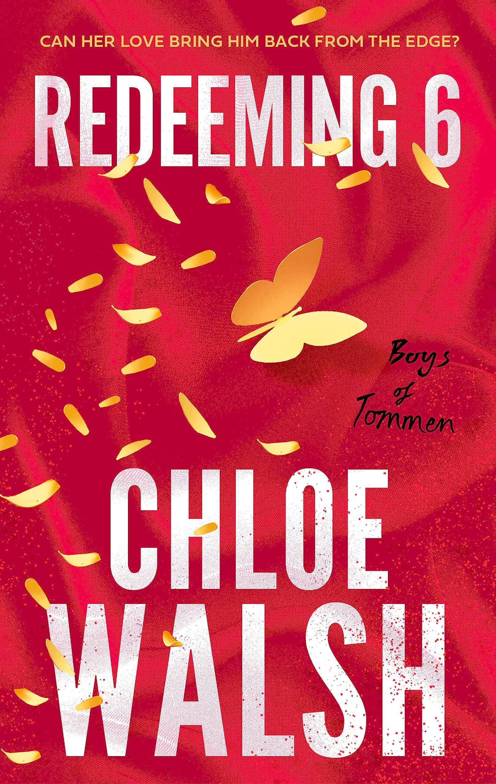 Redeeming 6: Epic, emotional and addictive romance from the TikTok phenomenon (The Boys of Tommen) by Walsh, Chloe (ISBN: 9780349439303)