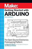 Getting Started with Arduino: the Open Source Electronics Prototyping Platform 4ed 9781680456936