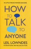 How to Talk to Anyone: 92 Little Tricks for Big Success in Relationships – Leil Lowndes [PB]