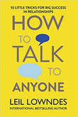 How to Talk to Anyone: 92 Little Tricks for Big Success in Relationships By Leil Lowndes (Paperback)