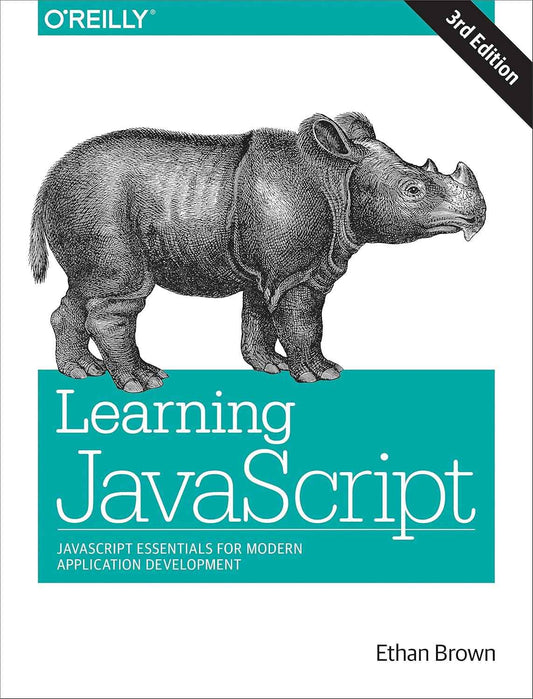 Learning JavaScript: JavaScript Essentials for Modern Application Development 3ed 9781491914915