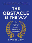 The Obstacle is the Way: The Ancient Art of Turning Adversity to Advantage (Paperback) Ryan Holiday