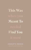 This Was Meant to Find You: When You Needed It Most (Paperback) by Charlotte Freeman