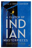 A Clutch of Indian Masterpieces: Extraordinary Short Stories from the 19th Century to the Present ( Paperback )–  by David Davida
