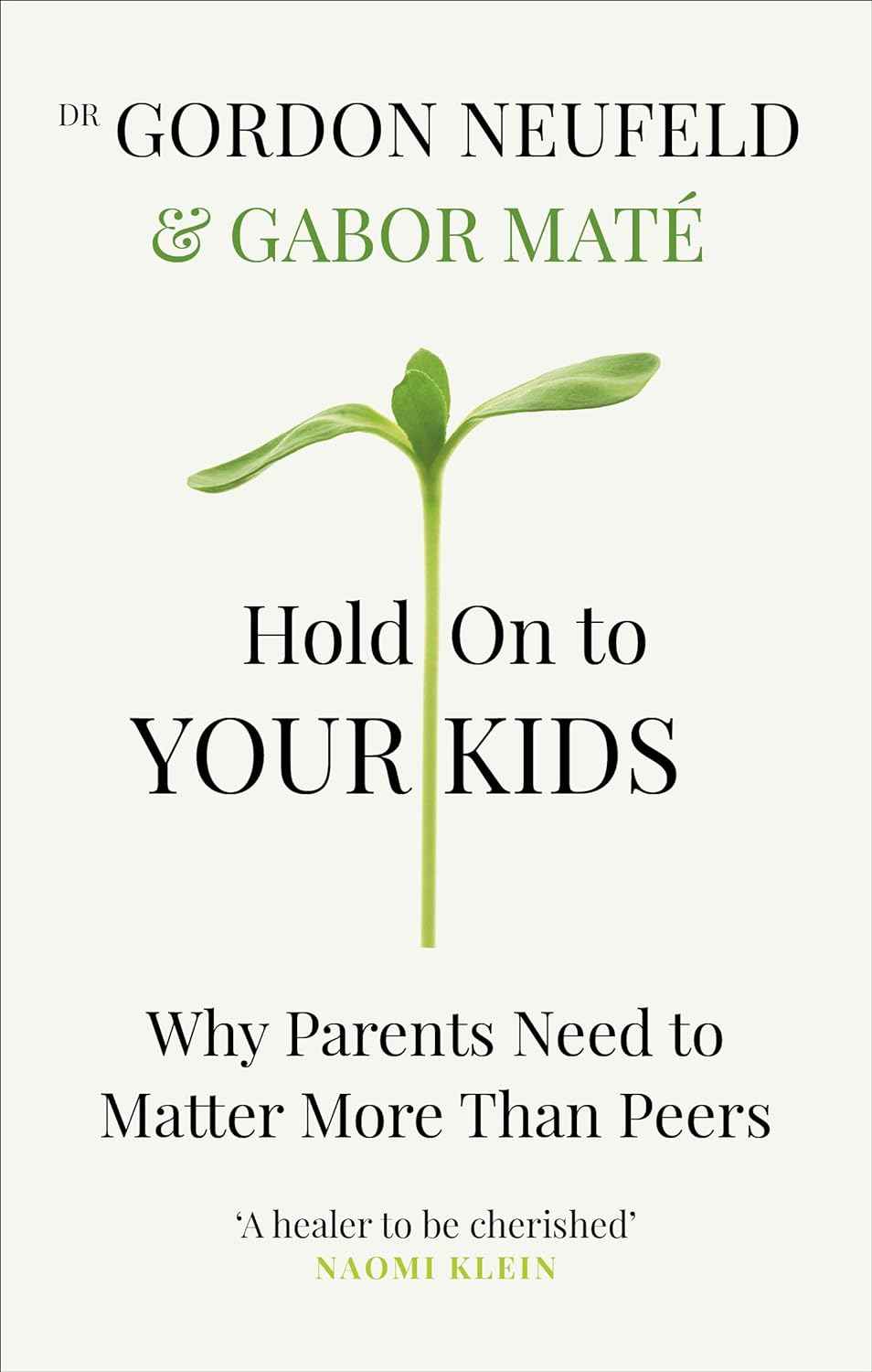 Hold on to Your Kids: Why Parents Need to Matter More Than Peers (Paperback) by Gabor Mate