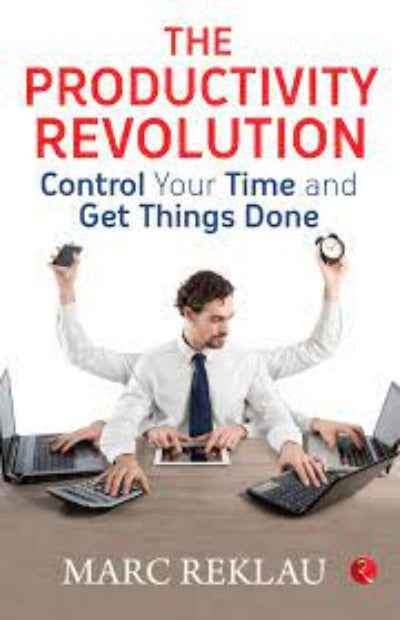 THE PRODUCTIVITY REVOLUTION: Control your time and get things done! (Paperback)Ð   by Marc Reklau