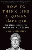 How to Think Like a Roman Emperor |9781250621436|