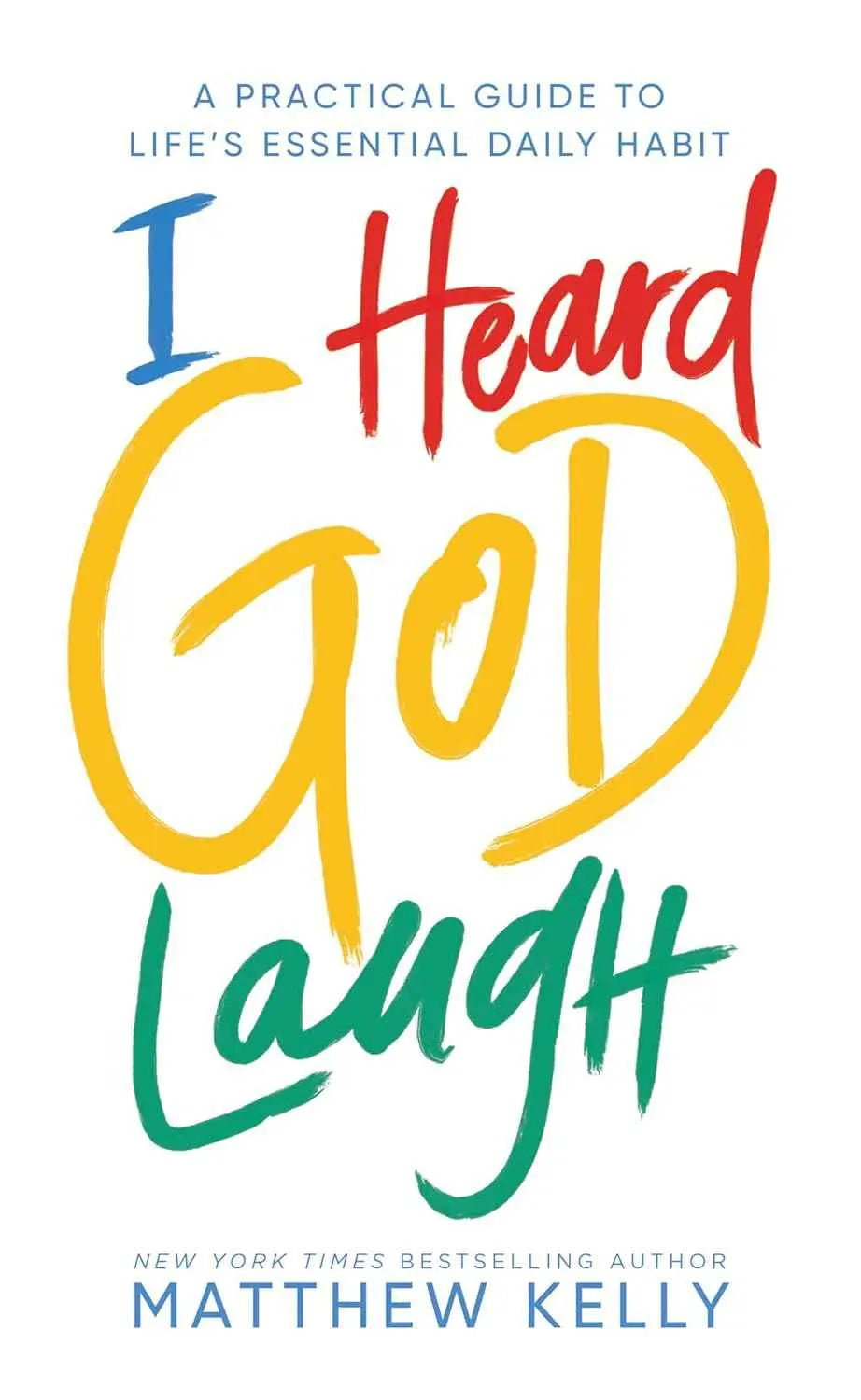Daily Prayer Habit – I Heard God Laugh Hardcover Matthew Kelly |9781635821383|